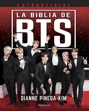 LA BIBLIA DE BTS. EXTRAOFICIAL TODOS LO QUE NECESITAS SABER SOBRE LA MAYOR SENSACIÓN DEL K-POP | 9788418557521 | PINEDA-KIM, DIANNE
