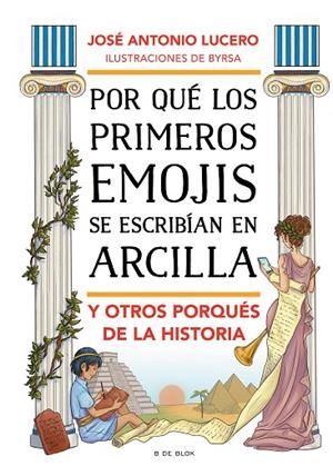 POR QUÉ LOS PRIMEROS EMOJIS SE ESCRIBÍAN EN ARCILLA Y OTROS PORQUÉS DE LA HISTORIA | 9788417921903 | LUCERO, JOSÉ ANTONIO