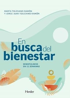 EN BUSCA DEL BIENESTAR. MINDFULNESS EN 11 SEMANAS | 9788425447181 | TOLEDANO, MARTA/TOLEDANO, JORGE JUAN