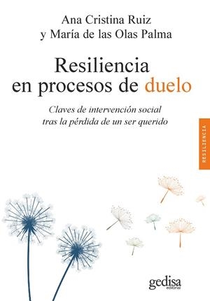 RESILIENCIA EN PROCESOS DE DUELO. CLAVES DE INTERVENCIÓN SOCIAL TRAS LA PÉRDIDA DE UN SER QUERIDO | 9788418525797 | RUIZ MOSQUERA, ANA CRISTINA/PALMA GARCÍA, MARÍA DE LAS OLAS