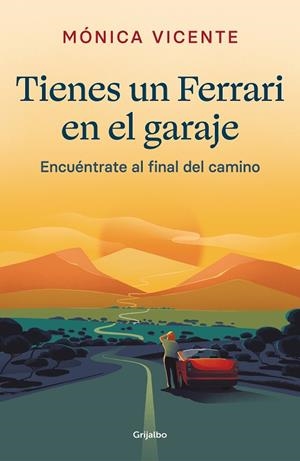 TIENES UN FERRARI EN EL GARAJE. ENCUÉNTRATE AL FINAL DEL CAMINO | 9788425360817 | VICENTE, MÓNICA