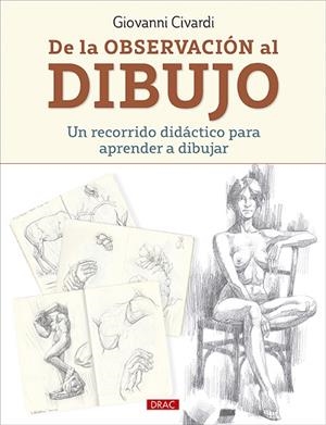 DE LA OBSERVACIÓN AL DIBUJO. UN RECORRIDO DIDÁCTICO PARA APRENDER A DIBUJAR | 9788498746976 | CIVARDI, GIOVANNI