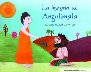 LA HISTORIA DE ANGULIMALA | 9788415849001 | KELSANG GYATSO