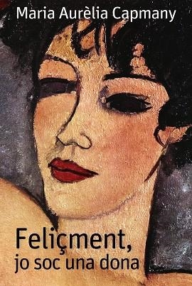 FELIÇMENT JO SOC UNA DONA | 9788448946364 | MARIA AURÈLIA, CAPMANY