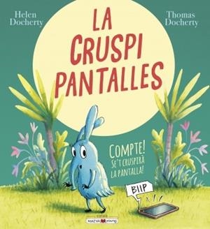 LA CRUSPIPANTALLES. COMPTE! SE'T CRUSPIRÀ LA PANTALLA! | 9788418184574 | DOCHERTY, HELEN/DOCHERTY, THOMAS