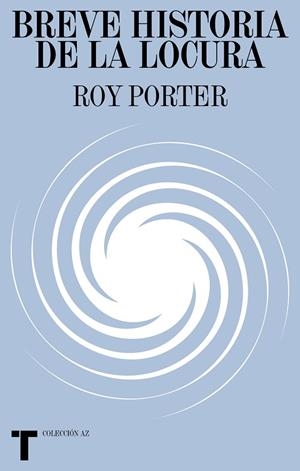 BREVE HISTORIA DE LA LOCURA | 9788418428791 | PORTER, ROY