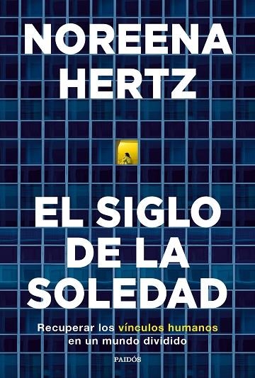 EL SIGLO DE LA SOLEDAD. RECUPERAR LOS VÍNCULOS HUMANOS EN UN MUNDO DIVIDIDO | 9788449338458 | HERTZ, NOREENA