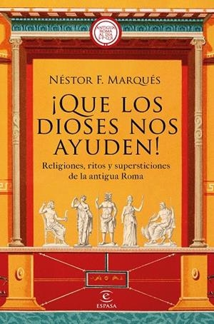 ¡QUE LOS DIOSES NOS AYUDEN!. RELIGIONES, RITOS Y SUPERSTICIONES DE LA ANTIGUA ROMA | 9788467063417 | MARQUÉS GONZÁLEZ, NÉSTOR F.
