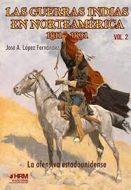 LAS GUERRAS INDIAS EN NORTEAMÉRICA 1811-1891 VOL.2 . LA OFENSIVA ESTADOUNIDENSE | 9788417859374 | LÓPEZ FERNÁNDEZ, JOSÉ ANTONIO