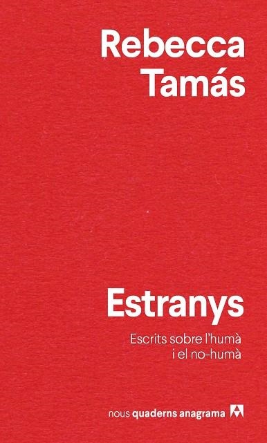 ESTRANYS. ESCRITS SOBRE L'HUMÀ I EL NO HUMÀ | 9788433916532 | TAMÁS, REBECCA