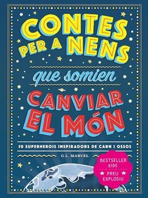 CONTES PER A NENS QUE SOMIEN CANVIAR EL MÓN | 9788418538841 | MARVEL, G.L