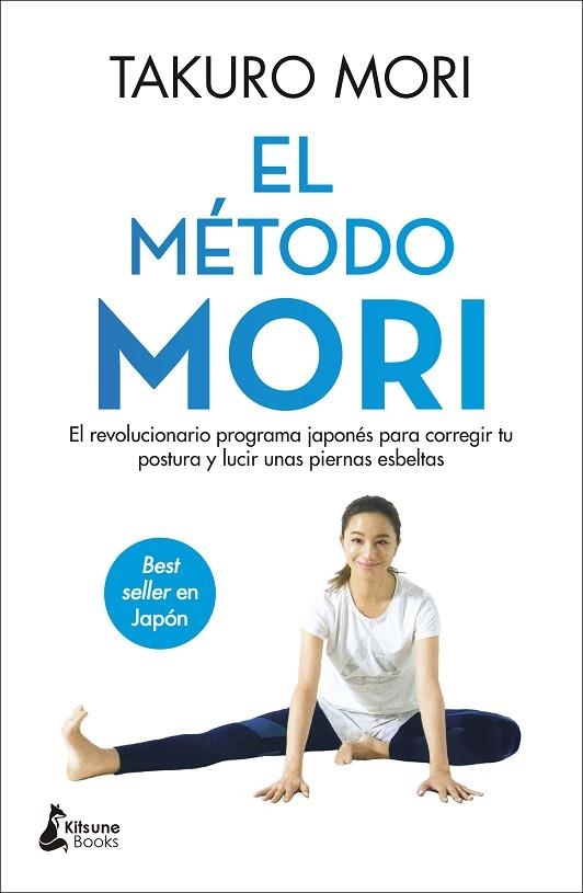 EL MÉTODO MORI. EL REVOLUCIONARIO PROGRAMA JAPONÉS PARA CORREGIR TU POSTURA Y LUCIR UNAS PIERNAS ESBELTAS | 9788418524042 | MORI, TAKURO