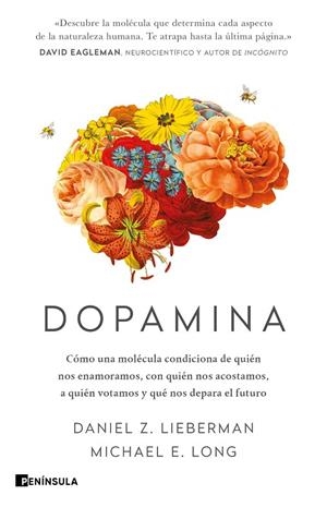DOPAMINA. COMO UNA MOLECULA CONDICIONA DE QUIEN NOS ENAMORAMOS, CON QUIEN NOS ACOSTAMOS, A QUIEN VOTAMOS Y QUE NOS DEPARA EL FUTURO | 9788411000109 | LIEBERMAN, DANIEL Z./LONG, MICHAEL E.