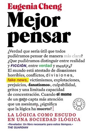 MEJOR PENSAR. LA LOGICA COMO ESCUDO EN UNA SOCIEDAD ILOGICA | 9788418733451 | CHENG, EUGENIA