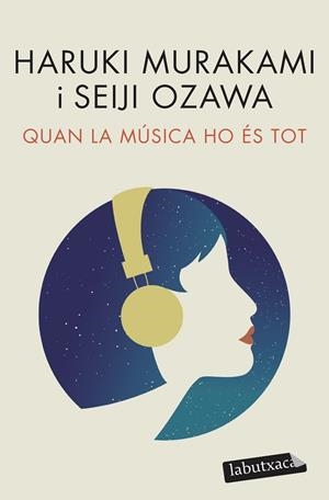 QUAN LA MÚSICA HO ÉS TOT. CONVERSES MUSICALS AMB SEIJI OZAWA | 9788418572517 | MURAKAMI, HARUKI/OZAWA, SEIJI