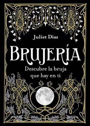BRUJERÍA. DESCUBRE LA BRUJA QUE HAY EN TI | 9788417851354 | DIAZ, JULIET