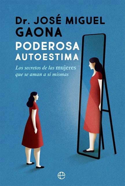 PODEROSA AUTOESTIMA. LOS SECRETOS DE LAS MUJERES QUE SE AMAN A SÍ MISMAS | 9788413841755 | GAONA, JOSÉ MIGUEL