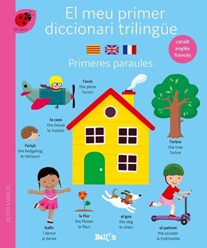 EL MEU PRIMER DICCIONARI TRILINGÜE PRIMERES PARAULES (CATALA-ANGLES-FRANCES) | 9789403225111 | BALLON