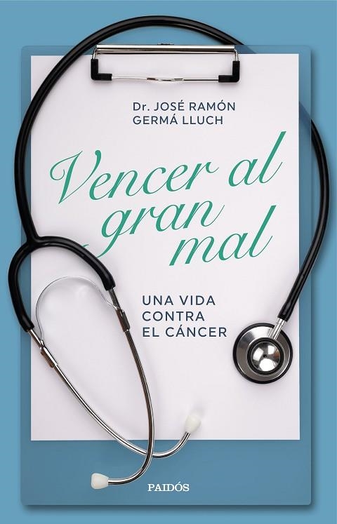 VENCER AL GRAN MAL. UNA VIDA CONTRA EL CÁNCER | 9788449338601 | GERMÀ LLUCH, JOSÉ RAMÓN