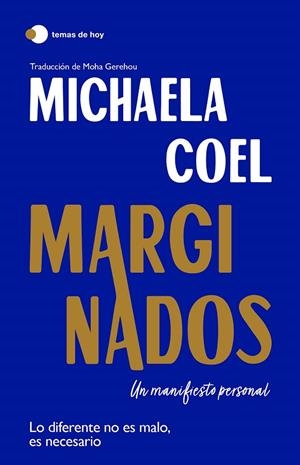 MARGINADOS. UN MANIFIESTO PERSONAL. LO DIFERENTE NO ES MALO, ES NECESARIO | 9788499988955 | COEL, MICHAELA