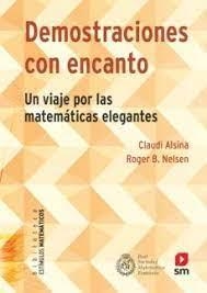 DEMOSTRACIONES CON ENCANTO. UN VIAJE POR LAS MATEMÁTICAS ELEGANTES | 9788413187792 | ALSINA I CATALÀ, CLAUDI/NELSEN , ROGER B.