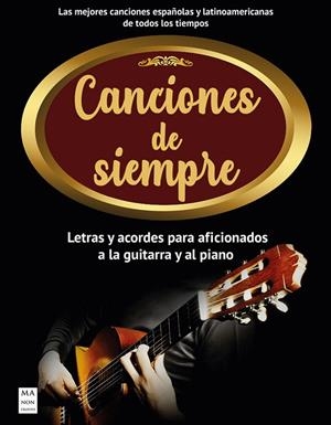 CANCIONES DE SIEMPRE. LETRAS Y ACORDES PARA GUITARRA Y PIANO | 9788418703096 | FRANCISCO VAZQUEZ
