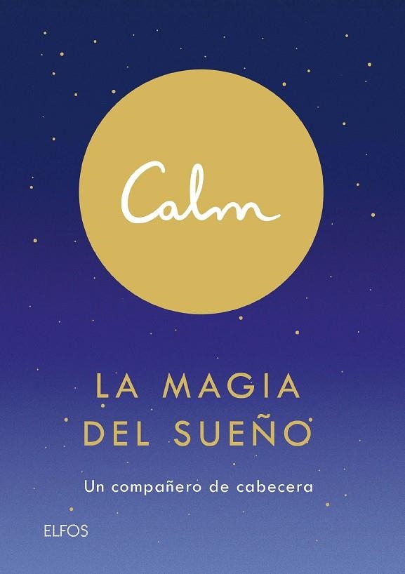 CALM. LA MAGIA DEL SUEÑO. UN COMPAÑERO DE CABECERA | 9788418075155 | ACTON SMITH, MICHAEL