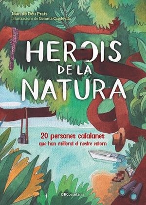 HEROIS DE LA NATURA 20 PERSONES CATALANES QUE HAN MILLORAT EL NOSTRE ENTORN | 9788413560816 | PRATS PIJOAN, JOAN DE DÉU