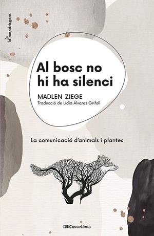 AL BOSC NO HI HA SILENCI  LA COMUNICACIÓ D'ANIMALS I PLANTES | 9788413560663 | ZIEGE, MADLEN