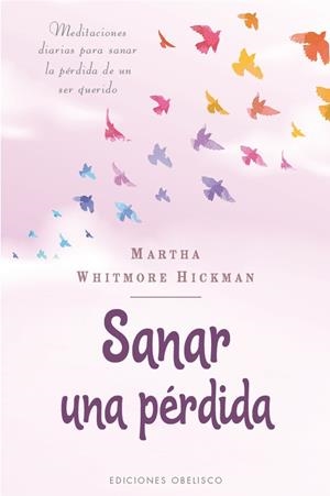 SANAR UNA PÉRDIDA MEDITACIONES DIARIAS | 9788491117841 | WHITMORE HICKMAN, MARTHA