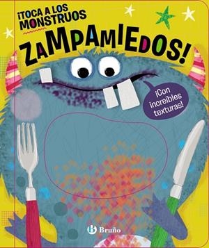 ¡TOCA A LOS MONSTRUOS ZAMPAMIEDOS!. CONINCREIBLES TEXTURAS | 9788469663509