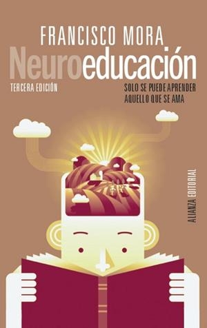 NEUROEDUCACIÓN. SOLO SE PUEDE APRENDER AQUELLO QUE SE AMA | 9788413625225 | MORA, FRANCISCO