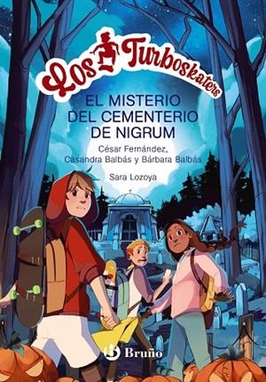 LA LEYENDA DEL CEMENTERIO DE NIGRUM. LOS TURBOSKATERS 2 | 9788469662656 | FERNÁNDEZ GARCÍA, CÉSAR/BALBÁS, BÁRBARA/BALBÁS, CASANDRA