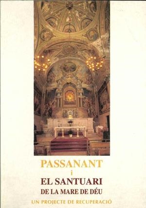 PASSANANT I EL SANTUARI DE LA MARE DE DEU. UN PROJECTE DE RECUPERACIO | 9788482972800
