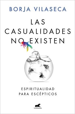 LAS CASUALIDADES NO EXISTEN. ESPIRITUALIDAD PARA ESCÉPTICOS | 9788418045912 | VILASECA, BORJA
