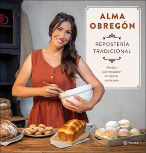 REPOSTERÍA TRADICIONAL. RECETAS PARA RECUPERAR LOS SABORES DE SIEMPRE | 9788408247005 | OBREGÓN, ALMA