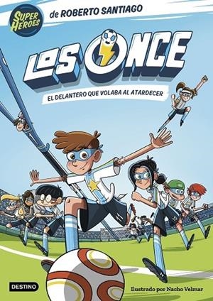 EL DELANTERO QUE VOLABA AL ATARDECER LOS ONCE 1.  | 9788408244035 | SANTIAGO, ROBERTO