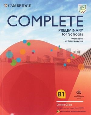 COMPLETE PRELIMINARY FOR SCHOOLS ENGLISH FOR SPANISH SPEAKERS. WORKBOOK WITHOUT ANSWERS | 9788490360125 | COOKE, CAROLINE