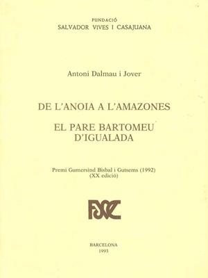 DE L'ANOIA A L'AMAZONES. EL PARE BARTOMEU D' IGUALADA | 9788423204632 | DALMAU I JOVER.ANTONI