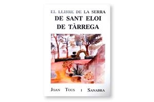 EL LLIBRE DE LA SERRA DE SANT ELOI DE TARREGA | 9788450595581 | TOUS I SANABRA.JOAN