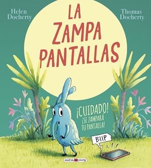 LA ZAMPAPANTALLAS ¡CUIDADO! SE ZAMPARÁ TU PANTALLA | 9788418184567 | DOCHERTY, HELEN/DOCHERTY, THOMAS