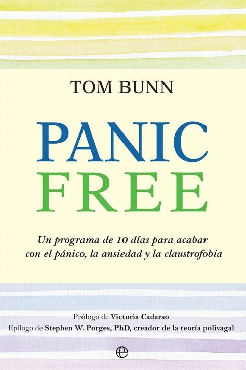 PANIC FREE. UN PROGRAMA DE 10 DÍAS PARA ACABAR CON EL PÁNICO, LA ANSIEDAD Y LA CLAUSTROFOBIA | 9788413842127 | BUNN, TOM