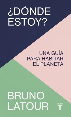 ¿DÓNDE ESTOY?.UNA GUÍA PARA HABITAR EL PLANETA | 9788430624287 | LATOUR, BRUNO