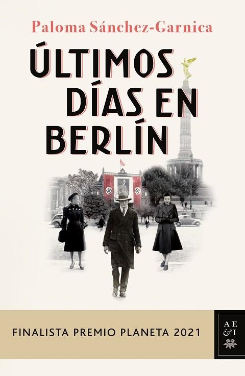 ÚLTIMOS DÍAS EN BERLÍN. FINALISTA PREMIO PLANETA 2021 | 9788408249856 | SÁNCHEZ-GARNICA, PALOMA
