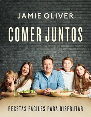 COMER JUNTOS  RECETAS FÁCILES PARA DISFRUTAR | 9788418055263 | OLIVER, JAMIE