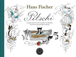 PITSCHI. LA GATETA QUE NO VOLIA SER GATETA: UNA HISTÒRIA UNA MICA TRISTA, PERÒ QUE ACABA BE | 9788418733185 | FISCHER, HANS