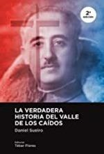 LA VERDADERA HISTORIA DEL VALLE DE LOS CAIDOS  | 9788473607278 | DANIEL SUEIRO