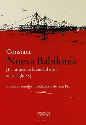 NUEVA BABILONIA. [LA UTOPÍA DE LA CIUDAD IDEAL EN EL SIGLO XX] | 9788437643427 | CONSTANT