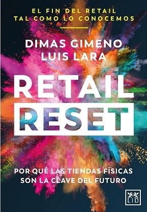 RETAIL RESET. POR QUÉ LAS TIENDAS FÍSICAS SON LA CLAVE DEL FUTURO | 9788418757020 | GIMENO, DIMAS/LARA, LUIS
