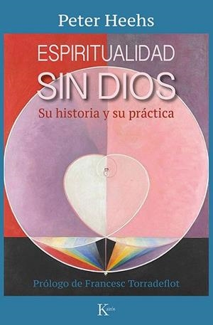 ESPIRITUALIDAD SIN DIOS. SU HISTORIA Y SU PRÁCTICA | 9788499888507 | HEEHS, PETER